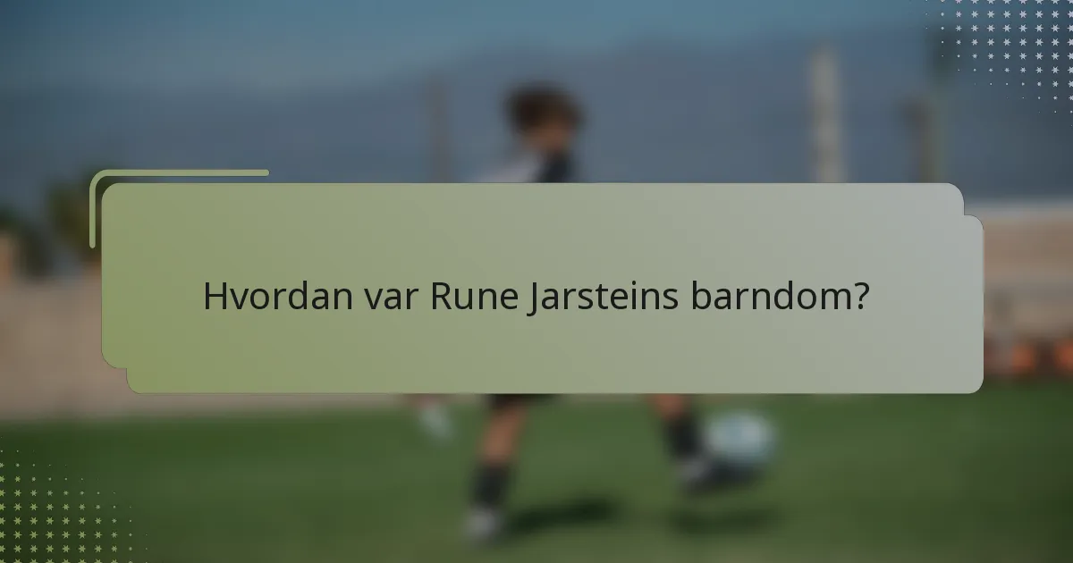 Hvordan var Rune Jarsteins barndom?